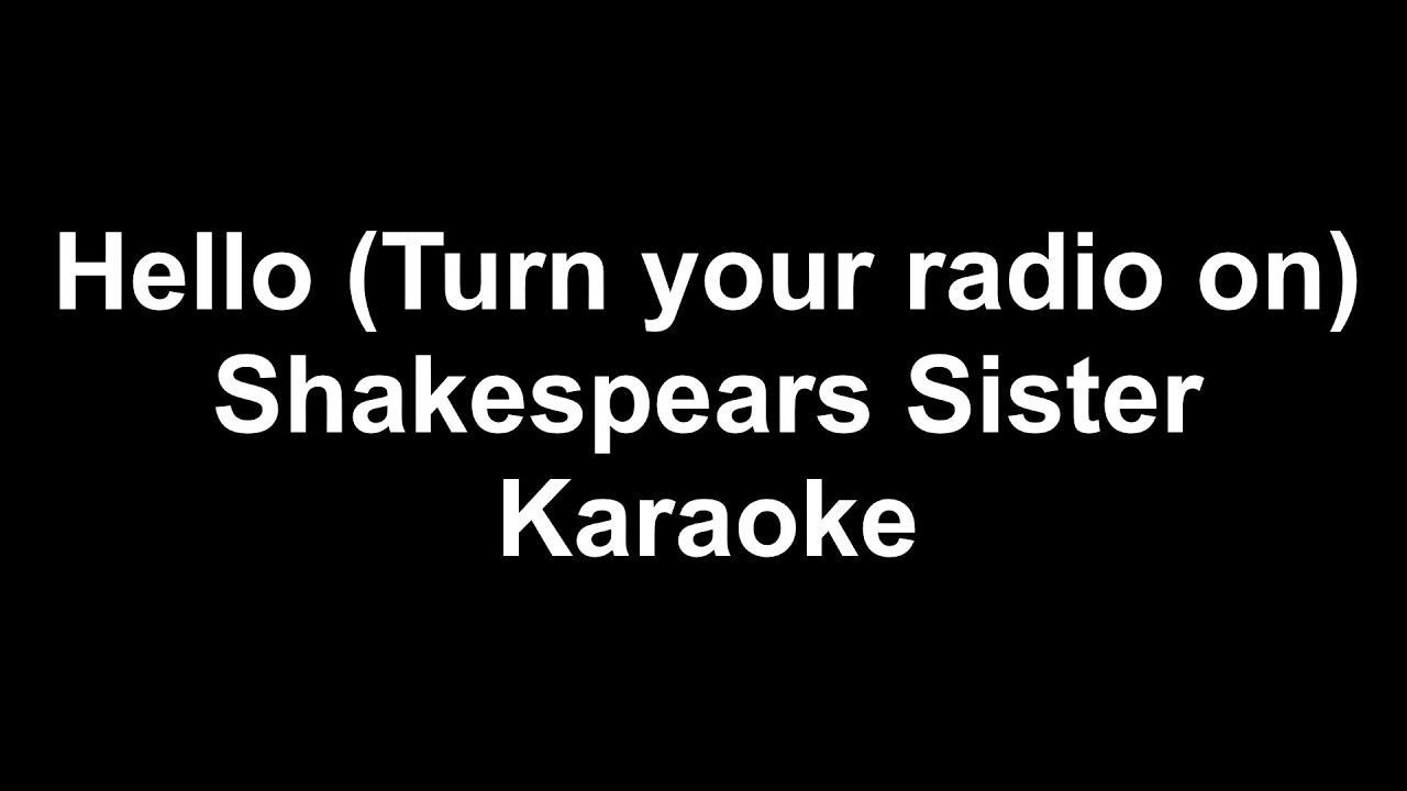 Shakespears Sister - Hello (Turn your radio on) - Karaoke