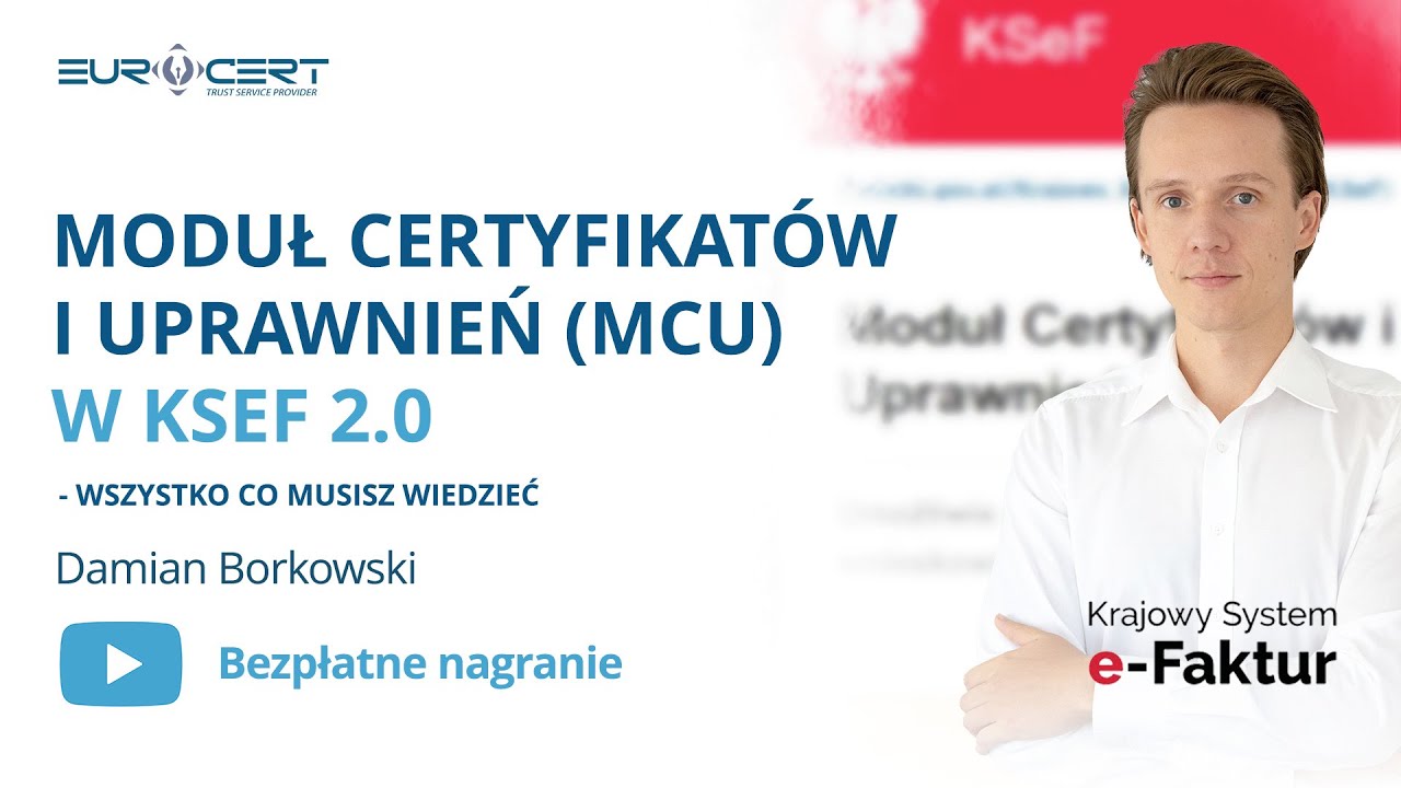 Moduł certyfikatów i uprawnień (MCU) w KSeF 2.0