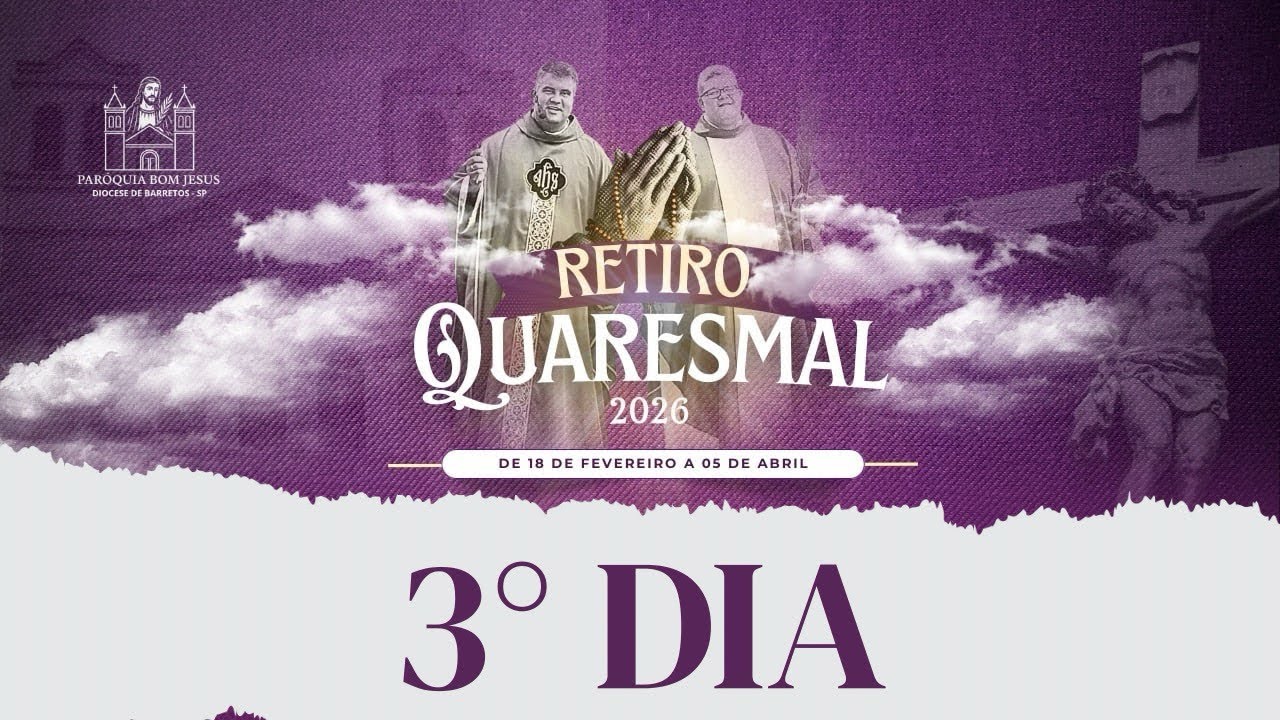 3° DIA - RETIRO QUARESMAL