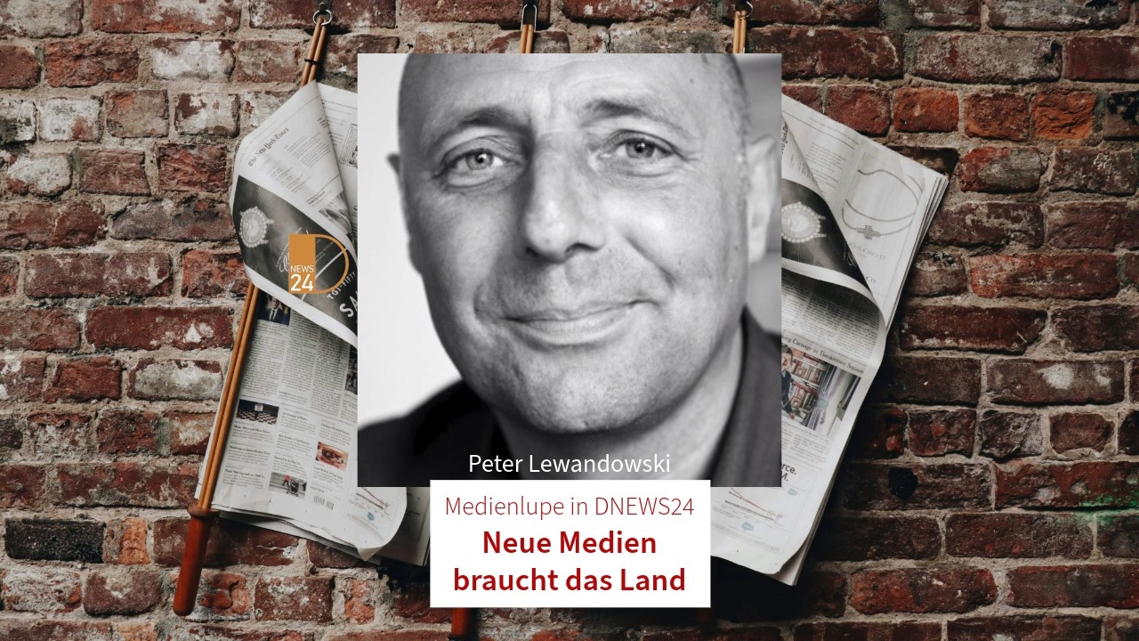 Neue Medien braucht das Land. Medienlupe mit Peter Lewandowski in DNEWS24