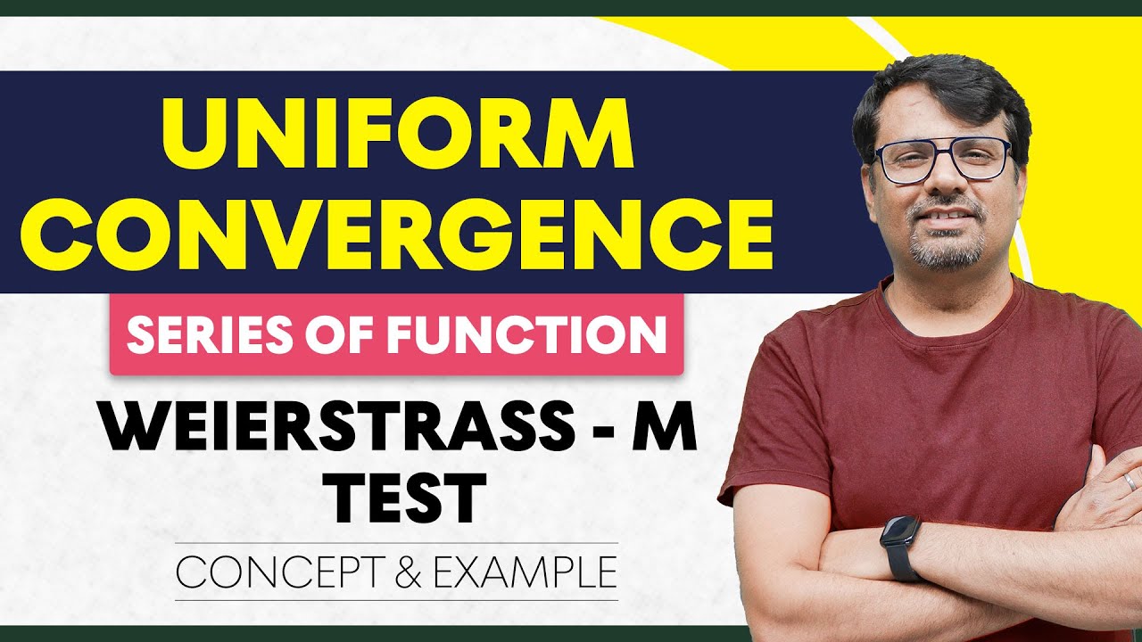 Uniform Convergence | Series of Functions | Weierstrass M Test | Real Analysis