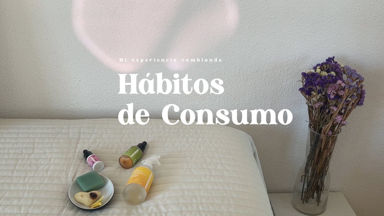 Cambiando hábitos de consumo / mi experiencia