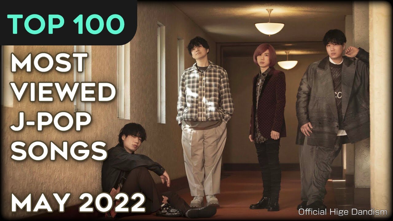 [TOP 100] Most Viewed J-Pop Songs &ndash; May 2022