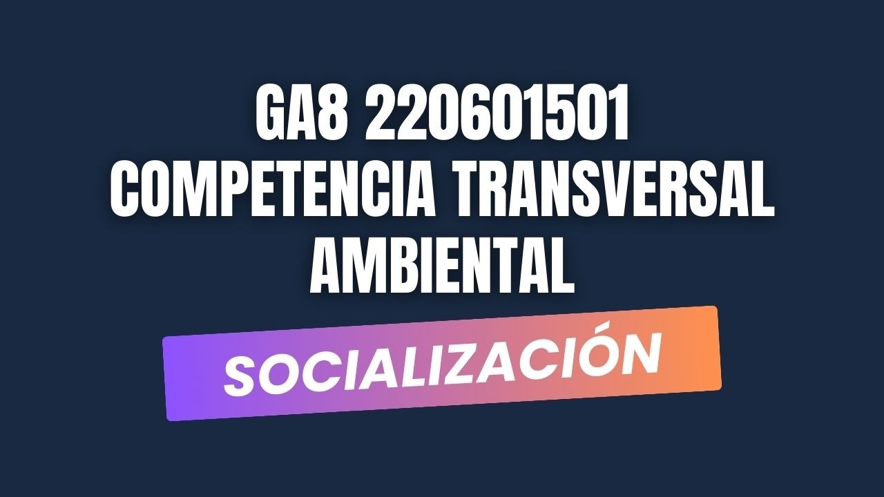 Socialización GA8 220601501 Competencia Transversal Ambiental