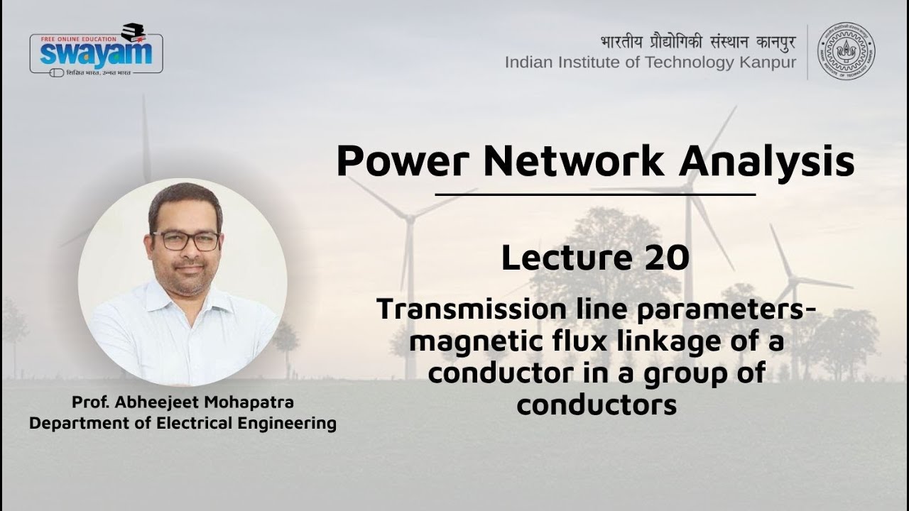 Lec 20: Transmission line parameters- magnetic flux linkage of a conductor in a group of conductors