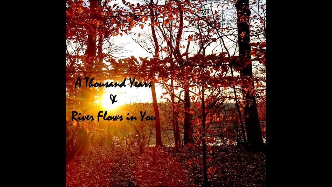 A Thousand Years with River Flows in You — Instrumental Piano Cover Mash-up