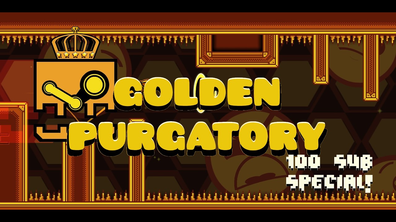 Golden Purgatory verification (demon level) -- Geometry Dash  (100 subscriber special)