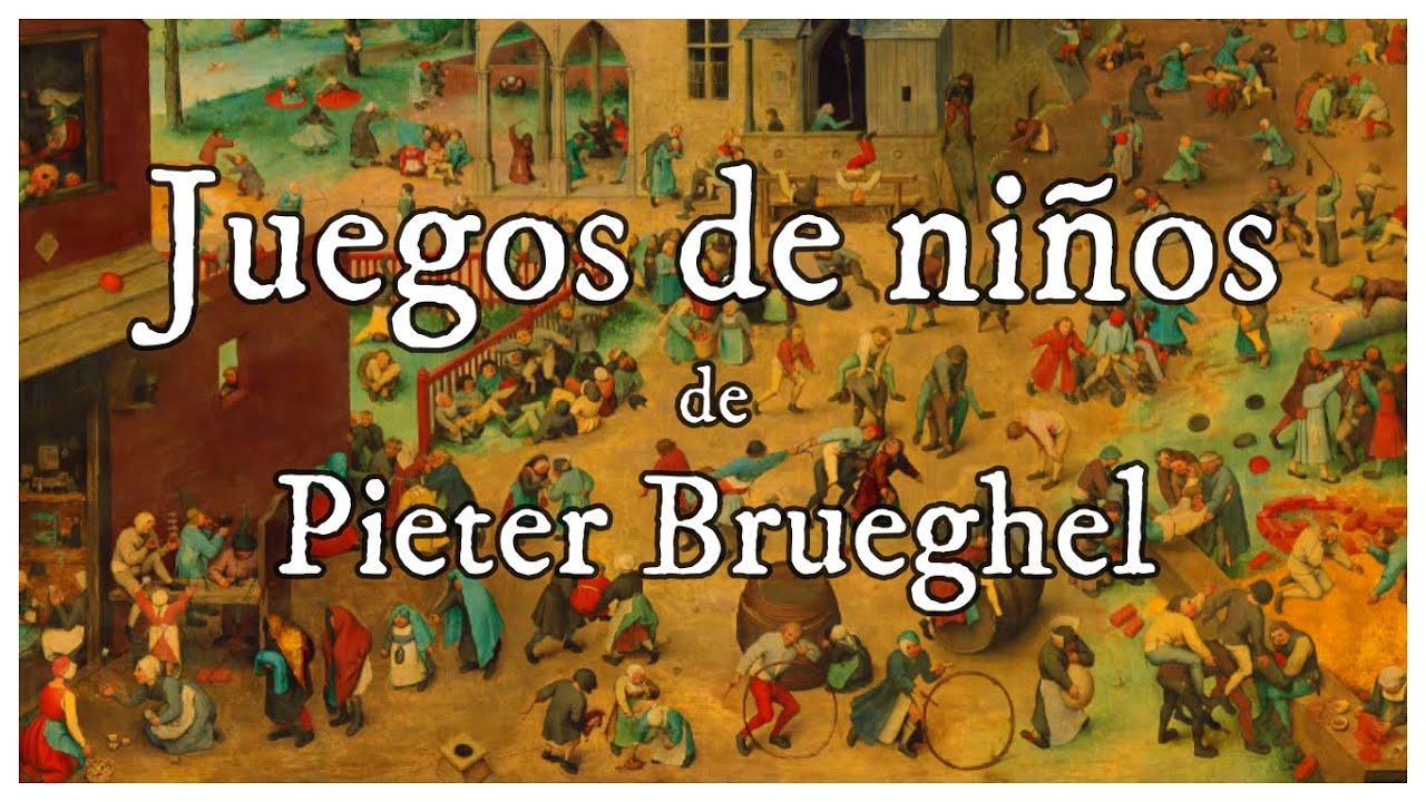 JUEGOS DE NIÑOS de Pieter Brueghel - Juegos del Siglo XVI