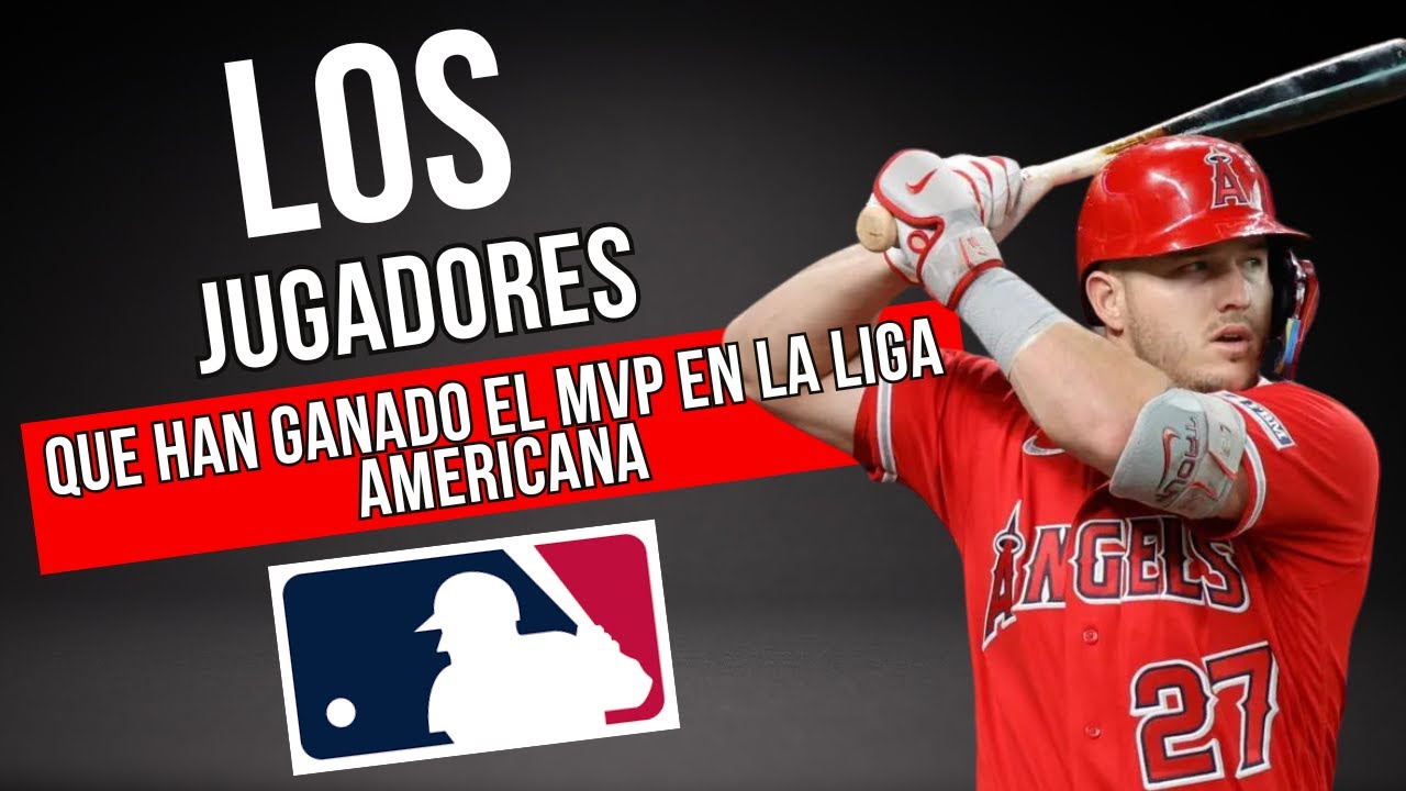Los jugadores que han ganado el MVP en la liga americana.