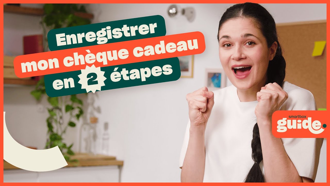 Comment enregistrer mon ch&egrave;que-cadeau ? | Smartbox Guide