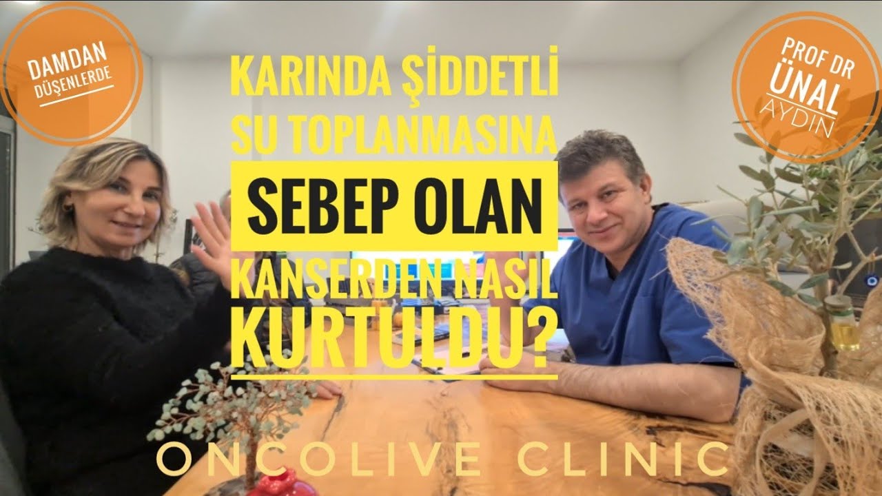 KARINDA ŞİDDETLİ SU TOPLANMASINA SEBEP OLAN KANSERDEN NASIL KURTULDU? DAMDAN DÜŞENLERDE
