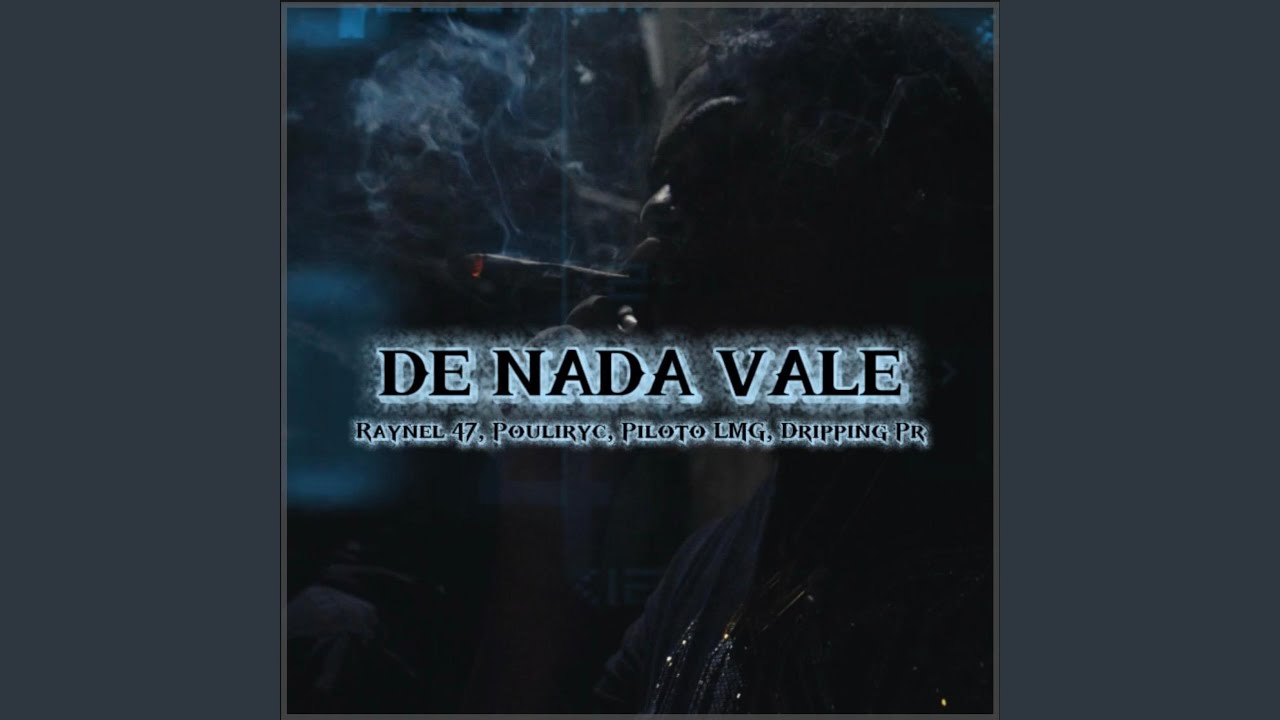 De Nada Vale (feat. POULIRYC, PILOTO LMG & DRIPPINGPR)