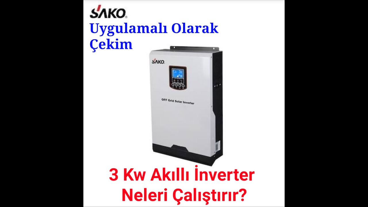 3 Kw (3000 Watt) Akıllı İnverter ile Neler çalıştırılır. Uygulamalı çekim (Sako Akıllı inverter)