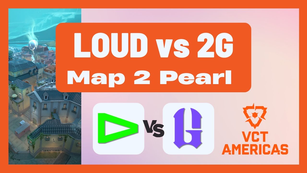 VCT AMERICAS Stage 1 | LOUD vs 2G | Map 2 Pearl