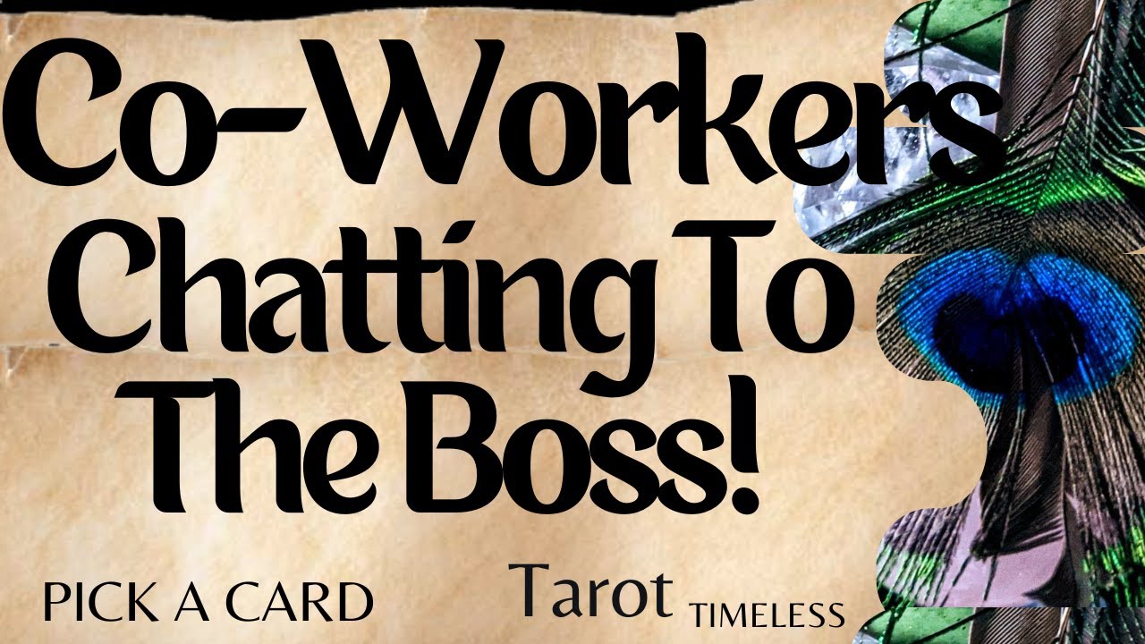 PICK A CARD What Are Your Colleagues Saying About You To Your Boss? TAROT READING-TIMELESS