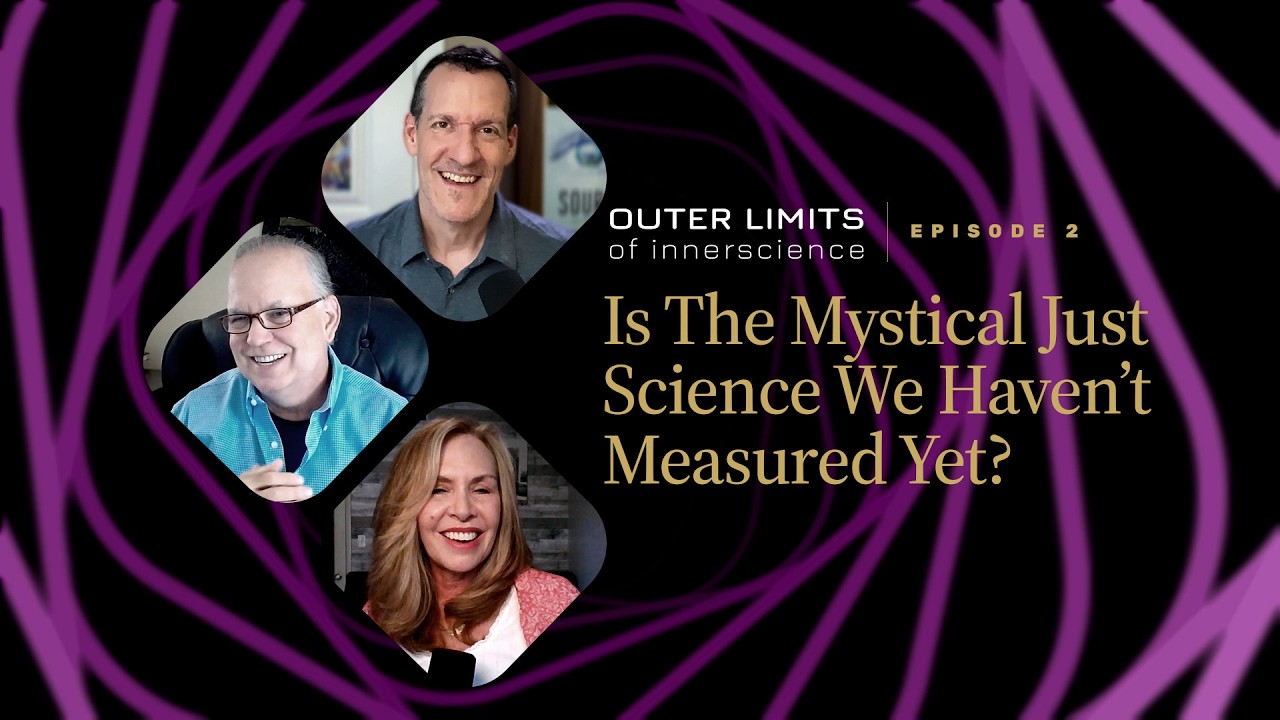 Is The Mystical Just Science We Haven&rsquo;t Measured Yet? | Outer Limits of InnerScience | Ep 2.