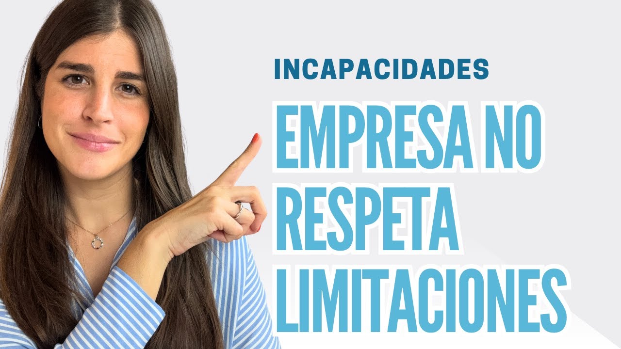 Incumplimiento Limitaciones Médicas por Empresa. ¿Cómo actuar?  - Explicado por Abogada