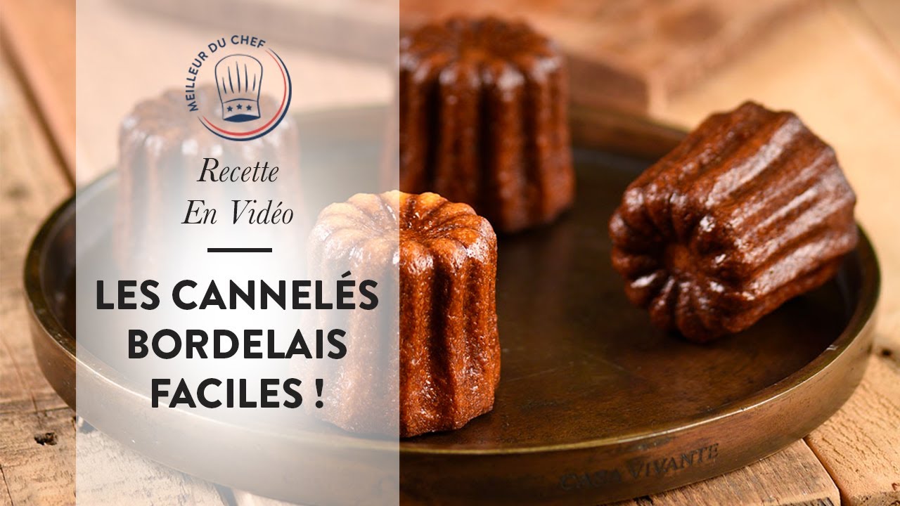 Recette en vidéo : les Cannelés Bordelais FACILES de Chef Philippe