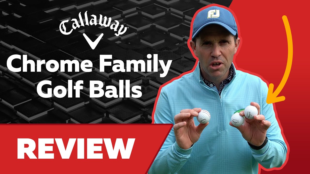 Callaway Chrome Tour, Chrome Tour X & Chrome Soft Balls Review