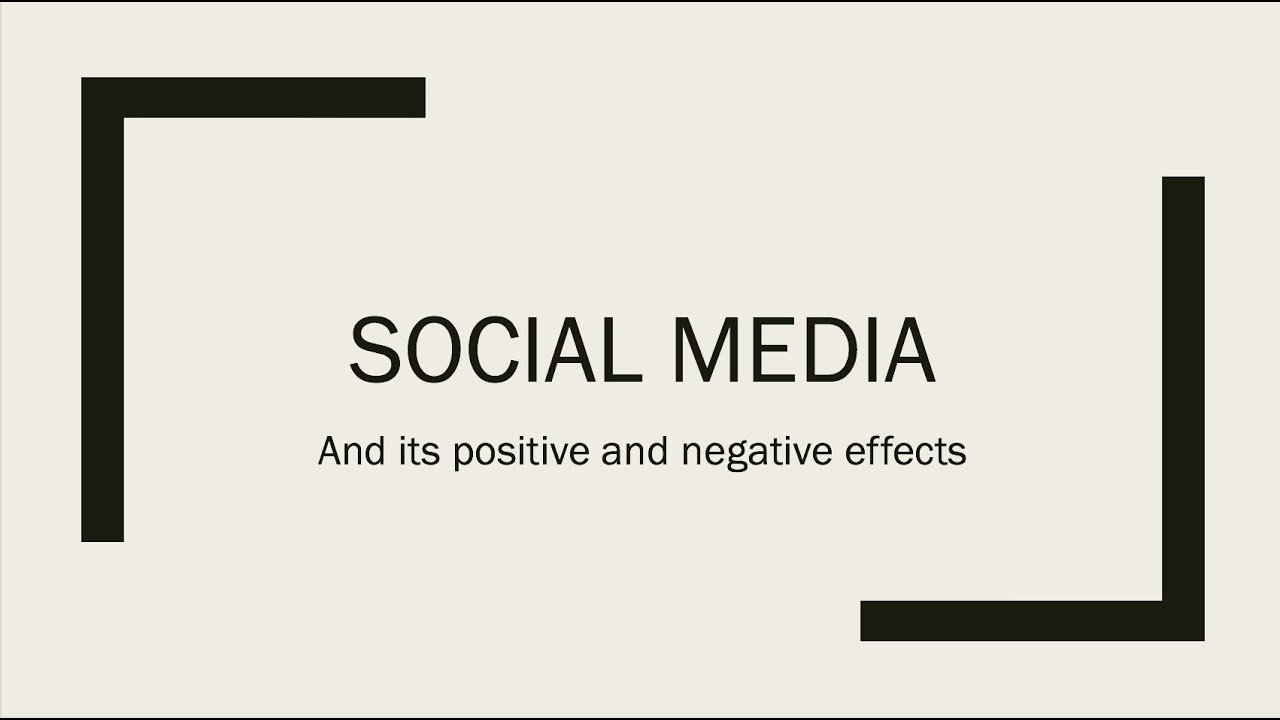 The Positive and Negative Effects of Social Media