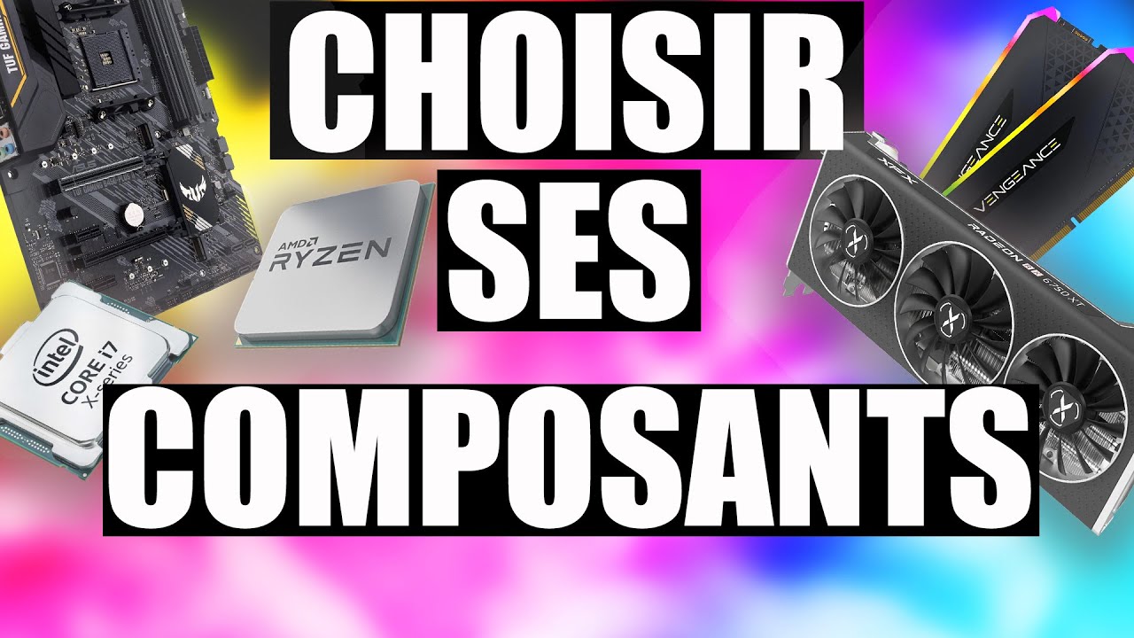 COMMENT BIEN CHOISIR SES COMPOSANTS ? Guide d'achat et astuces  PC !