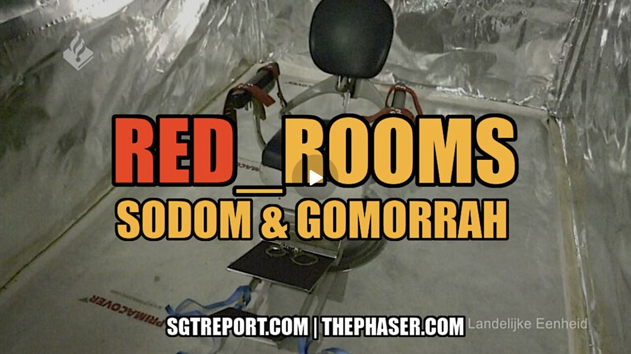 SGT Report UPDATES | THE RED_ROOMS OF SODOM & GOMORRAH