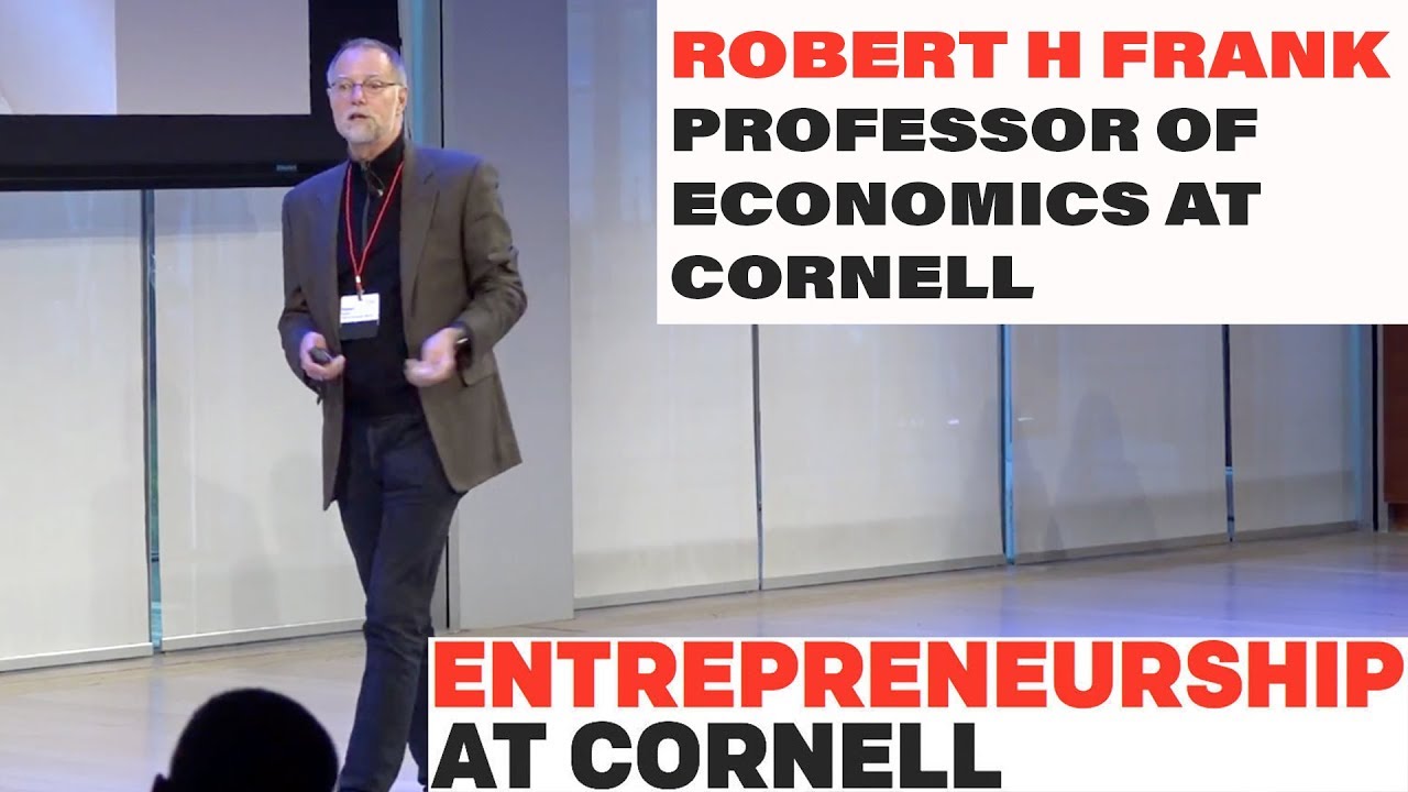 Robert H  Frank, Professor of Economics, Cornell University