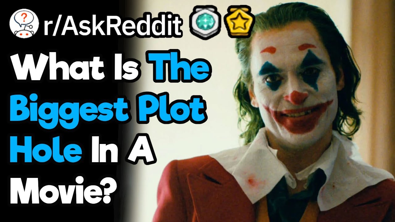What's The Biggest Movie Plot Hole You Can Think Of?