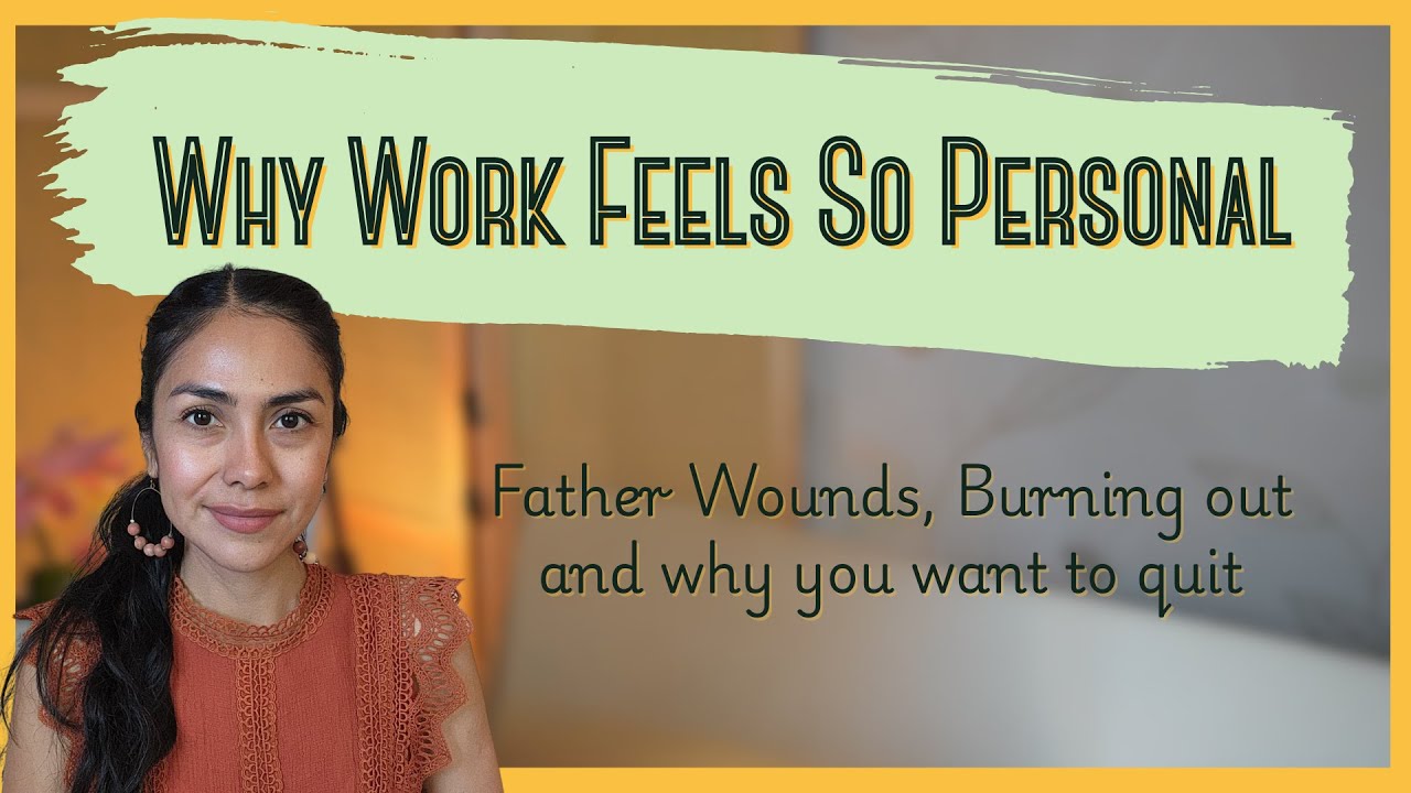 Father Wounds, Burnout, and Why You Want to Quit Work
