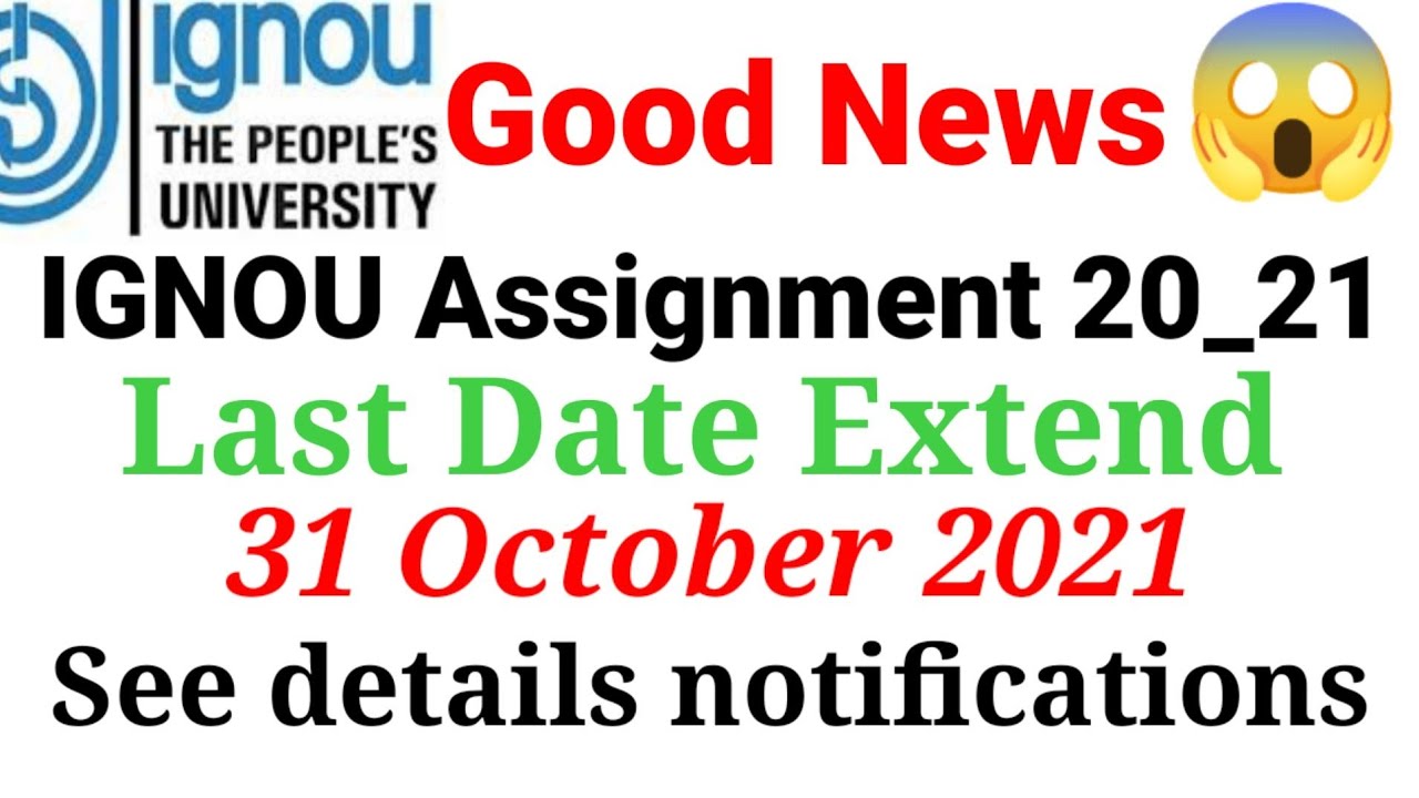 IGNOU Assignment last date extend 31 October  2021 see details notifications