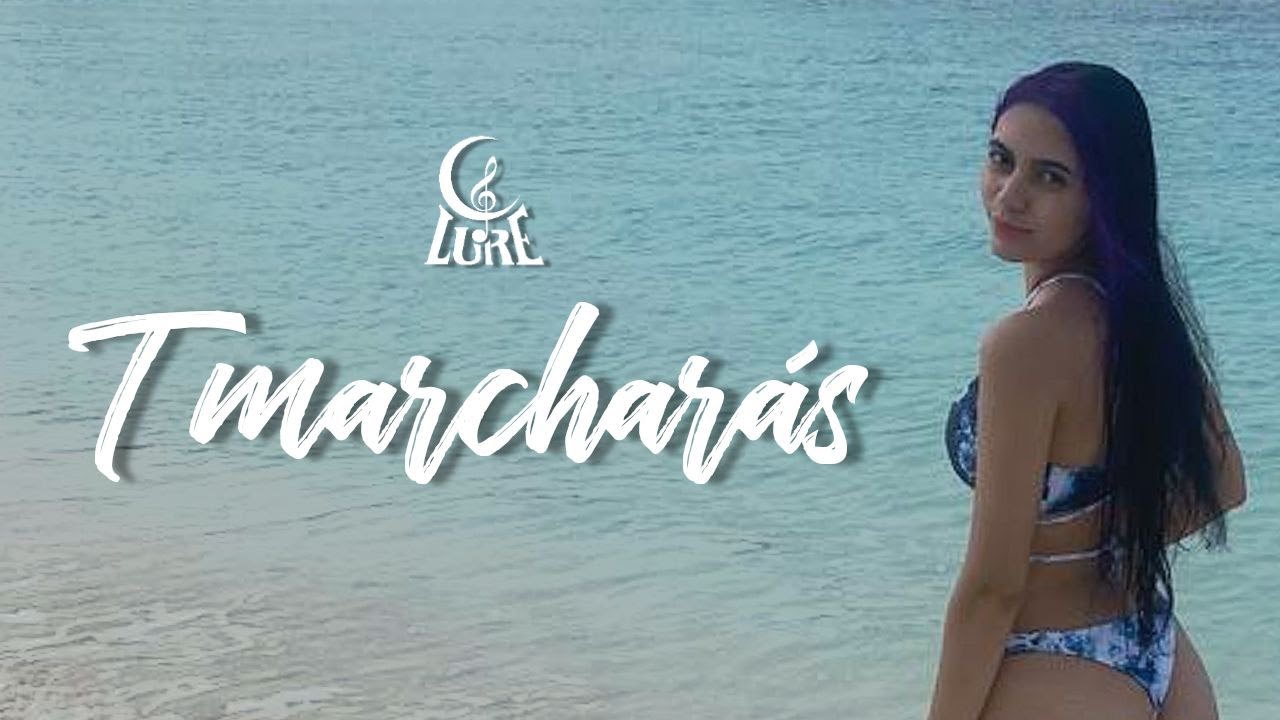 Lure - T Marchar&aacute;s (Video Oficial)