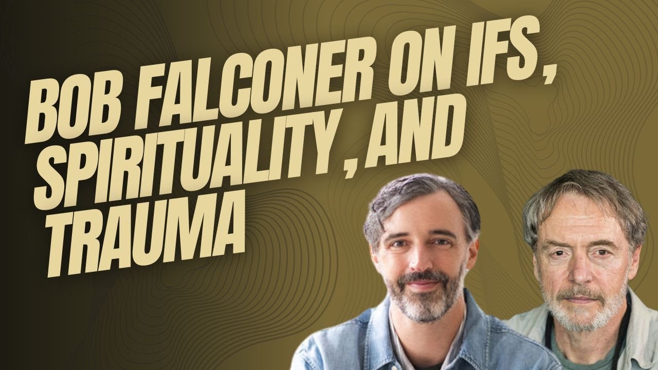 Bob Falconer on IFS, Spirituality, and Trauma