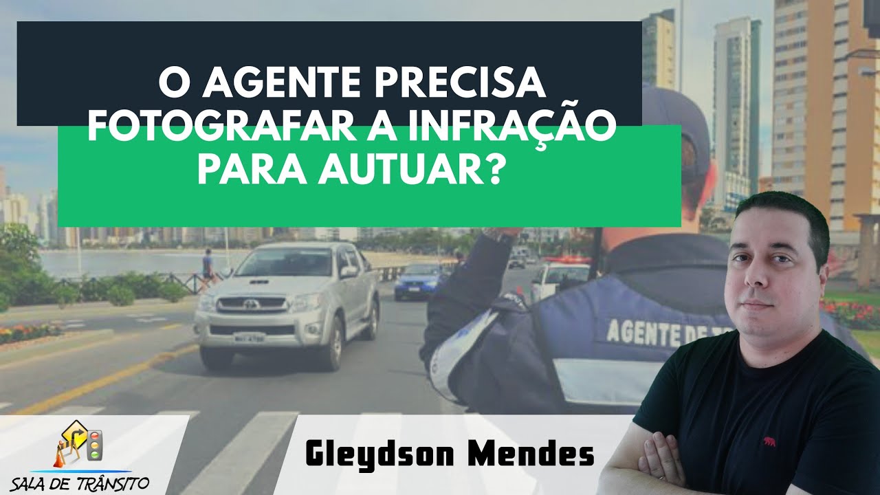 O agente precisa fotografar o cometimento da infração para autuar?