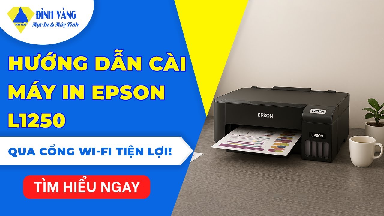 Hướng Dẫn Kết Nối Máy In Epson L1250 Với WiFi – Không Cần Kỹ Thuật Vẫn Làm Được!