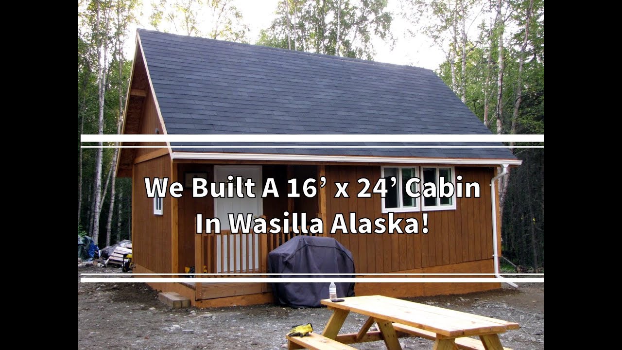Building Our 16' x 24' Cabin In Wasilla Alaska