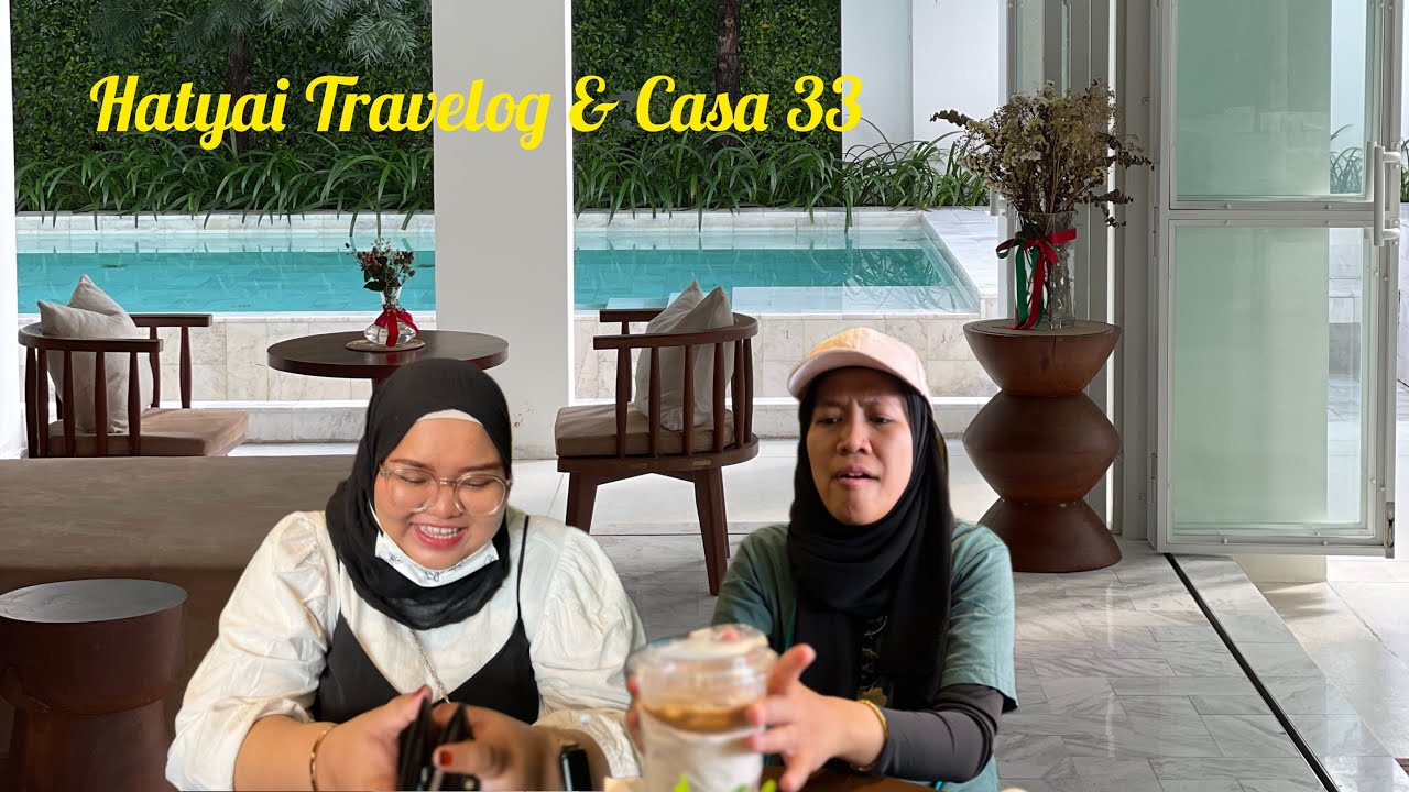 Vlog 37: Hatyai Travelog Part I & Casa 33 Hotel