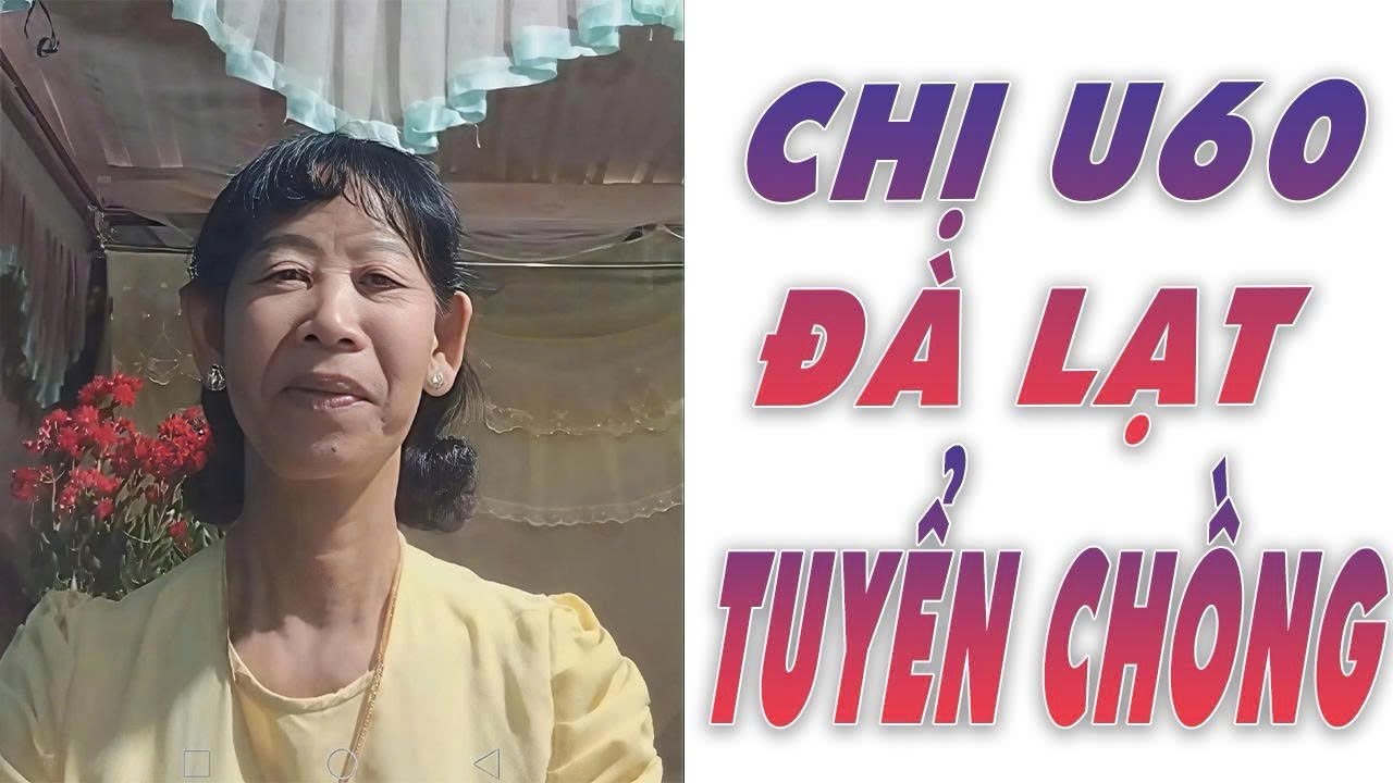 Chị u60 nhà cửa kinh tế ổn định: tuyển chồng 