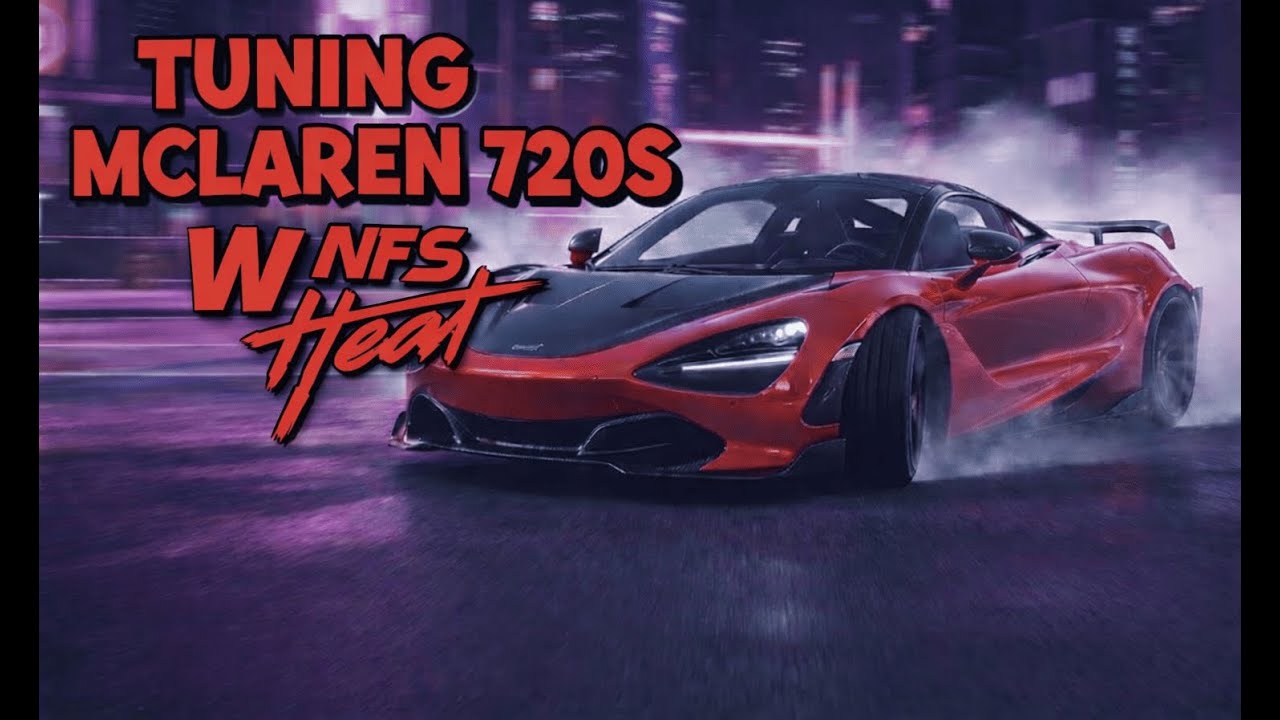 Tuning McLaren 720S w NFS Heat