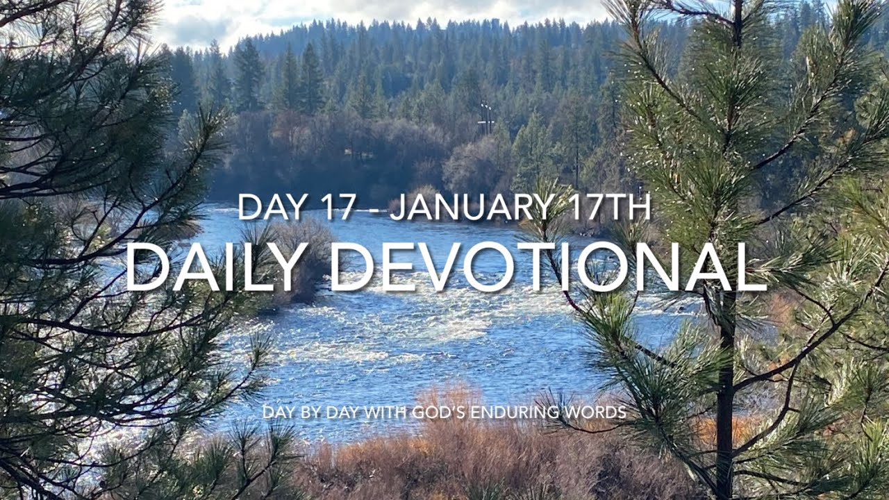 Daily Devotional - Day 17 - Reading through ‘Day by Day with God’s Enduring Words’ By David Guzik 📖