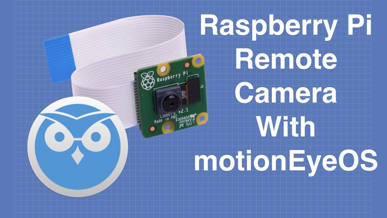 Raspberry Pi Remote Camera with motionEyeOS - Build a Surveillance System