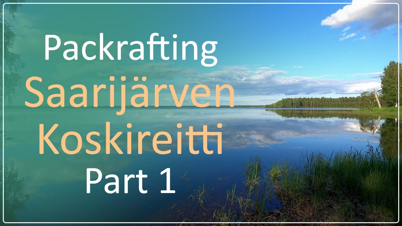 Saarijärven koskireitti, Part 1