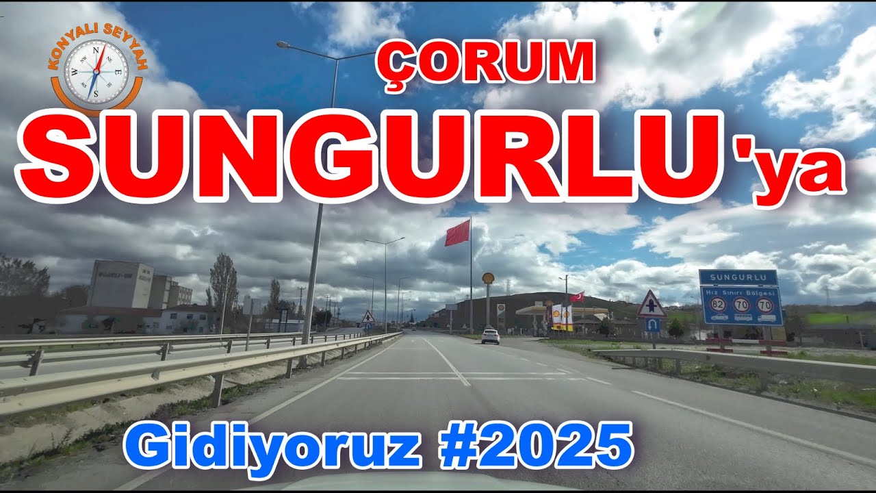 ÇORUM SUNGURLU'DAN GEÇTİK  -1 (2025) / ÇORUM SUNGURLU KISA TUR -1 - 2025 / SUNGURLU