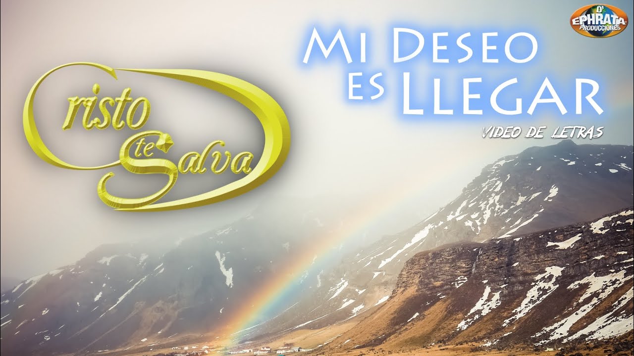 Cristo Te Salva / Mi Deseo es Llegar (Video de Letras)