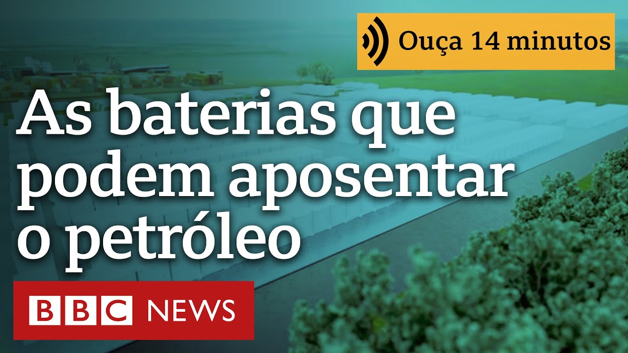 As baterias que podem tornar o petróleo coisa do passado | Ouça 14 minutos