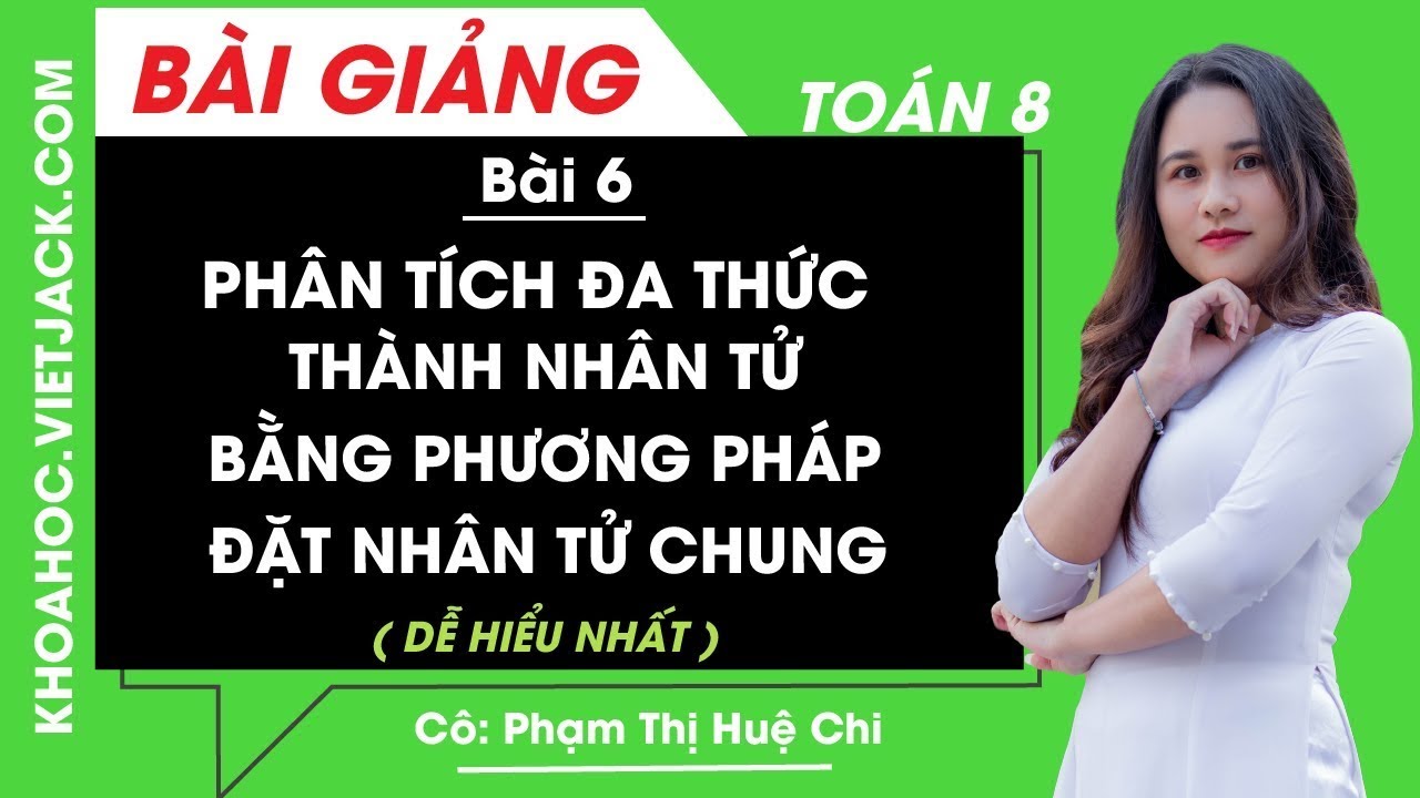 Phân tích đa thức thành nhân tử bằng phương pháp đặt nhân tử chung - Bài 6 - Toán 8(DỄ HIỂU NHẤT)