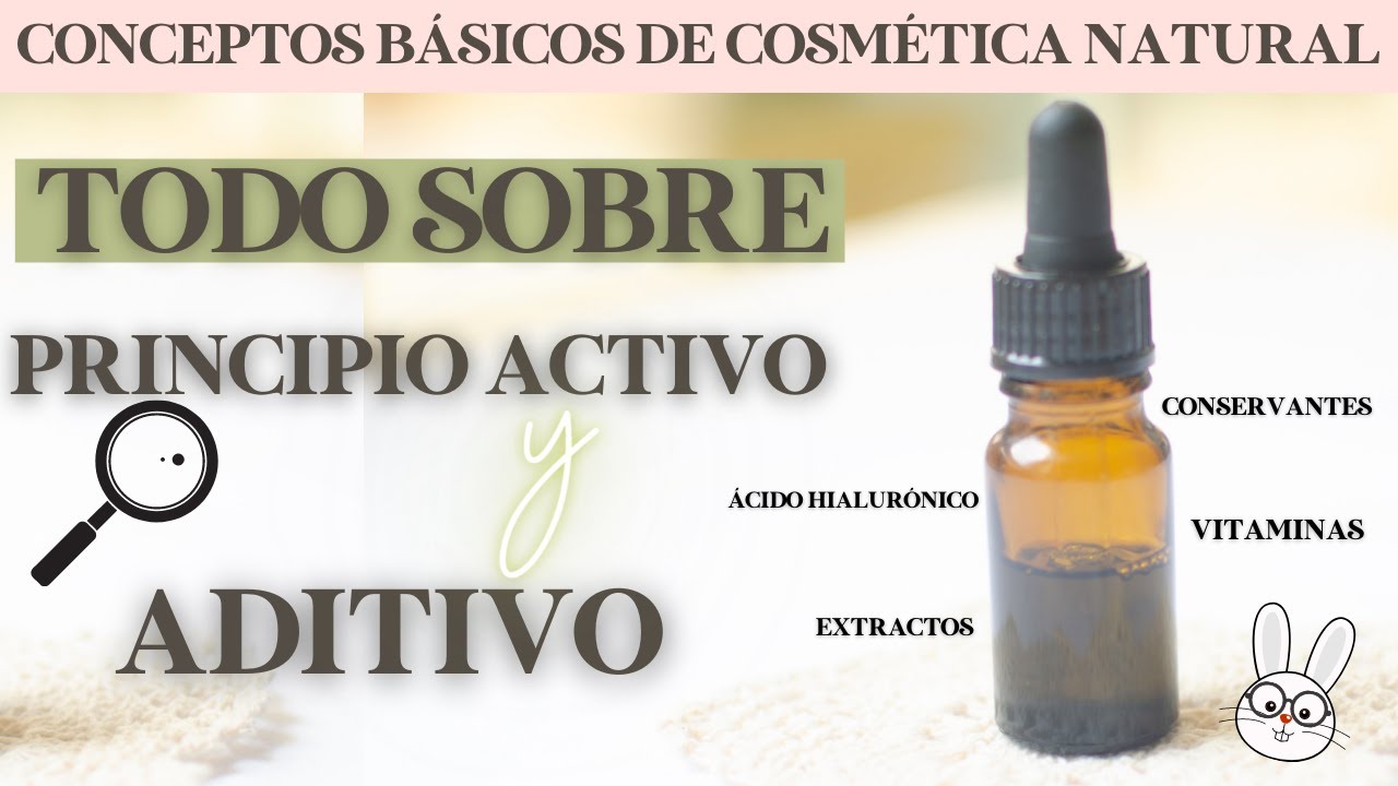 &iquest;Qu&eacute; es un PRINCIPIO ACTIVO y un ADITIVO? CONCEPTOS B&Aacute;SICOS DE COSM&Eacute;TICA NATURAL 🔎