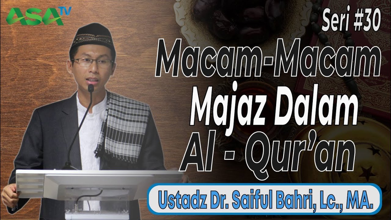 Ustadz Dr . Saiful Bahri Lc., MA. - Macam Macam Majas Dalam Al-Qur'an