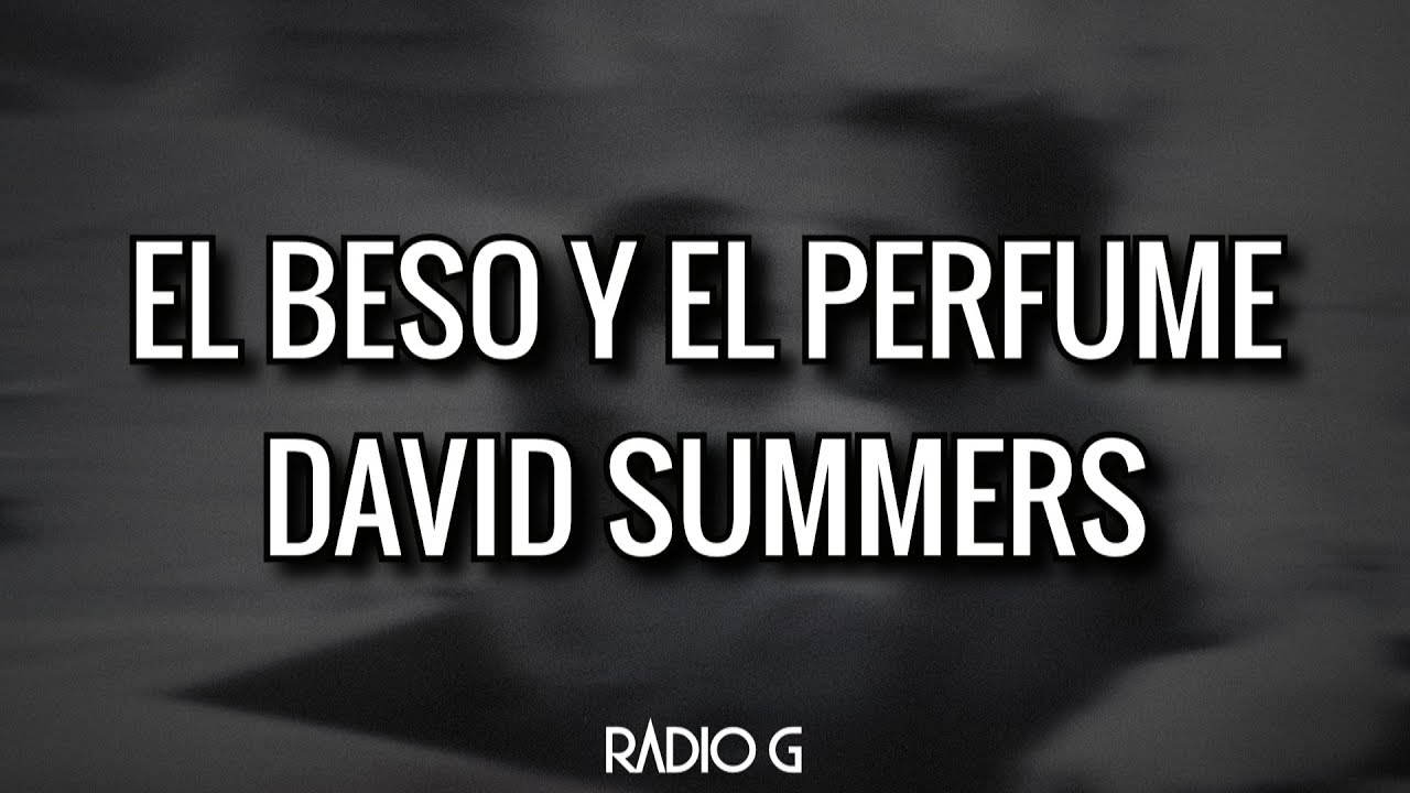 El beso y el perfume (letra) - David Summers