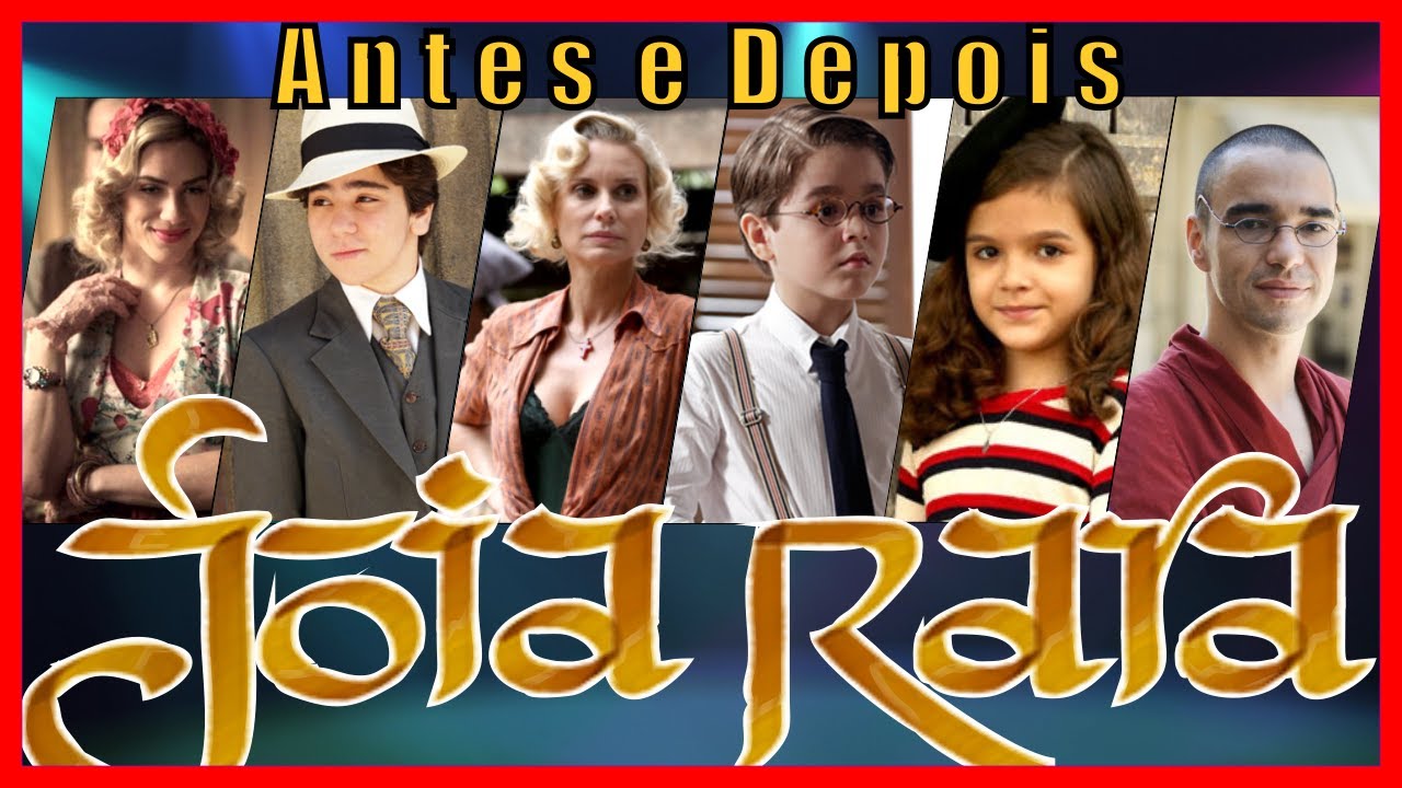 Joia Rara 2013 Antes e Depois | Como Está o Elenco - Novela da Globo