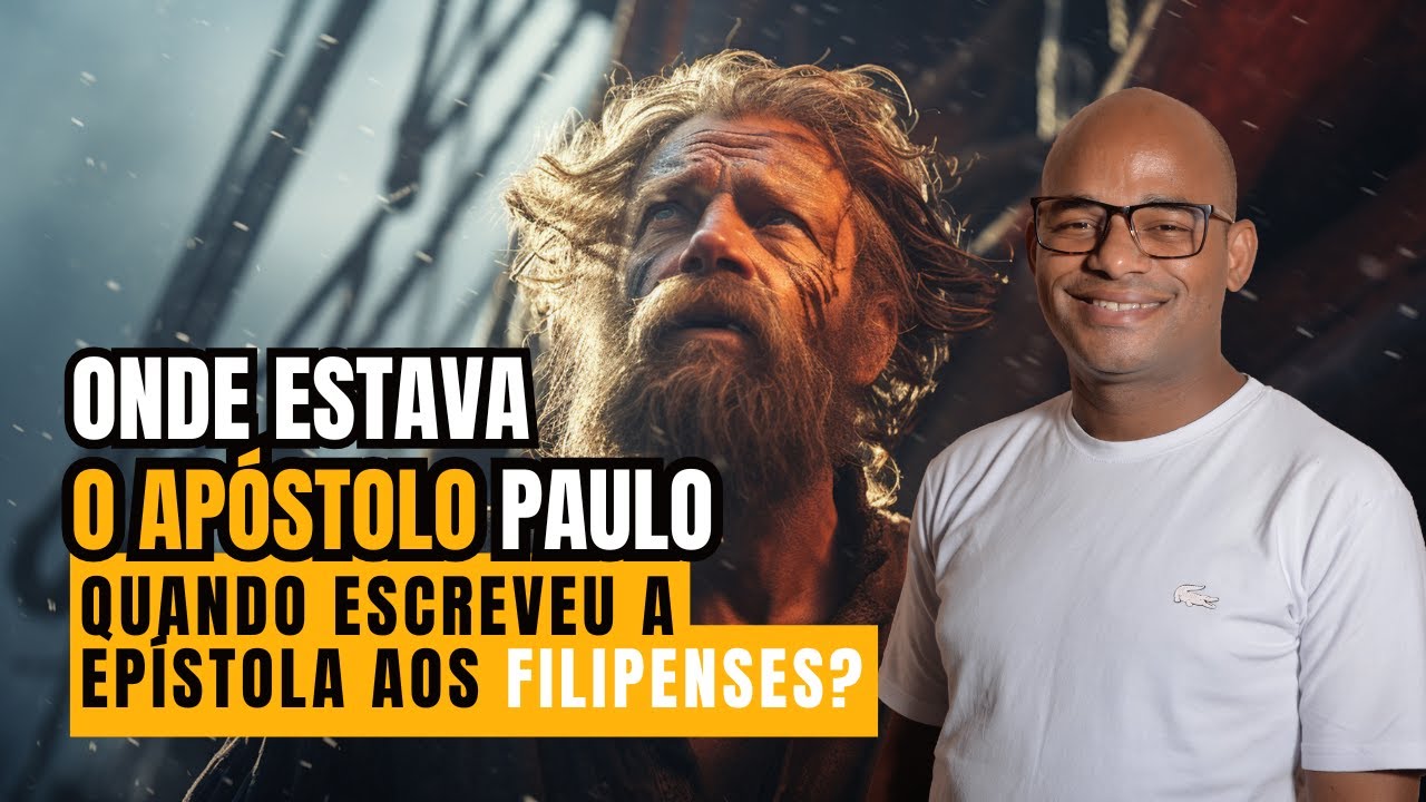 ONDE ESTAVA O AP&Oacute;STOLO PAULO QUANDO ESCREVEU A EP&Iacute;STOLA AOS FILIPENSES?
